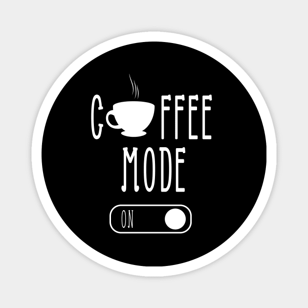 Coffee Mode On, Funny, Coffee Lover, Coffee Gift, Mom gift, Mom day, Weekend, Gift for her, Coffee lovers tee, Humor mom, Coffee addict Magnet by ArkiLart Design
